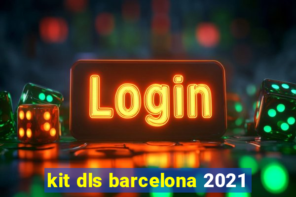 kit dls barcelona 2021